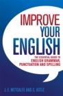 Improve Your English : The Essential Guide to English Grammar, Punctuation and Spelling - Book