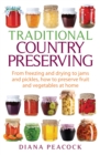 Traditional Country Preserving : From freezing and drying to jams and pickles, how to preserve fruit and vegetables at home - Book