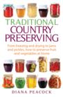Traditional Country Preserving : From freezing and drying to jams and pickles, how to preserve fruit and vegetables at home - eBook
