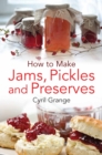 How To Make Jams, Pickles and Preserves - eBook