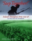 Step Together : Story of Ireland's Emergency Army as Told by Its Veterans - Book