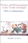Writers and Protestantism in the North of Ireland : Heirs to Adamnation - Book
