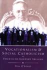 Vocationalism and Social Catholicism in Twentieth-century Ireland - Book