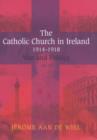The Catholic Church in Ireland, 1914-1918 : War and Politics - Book