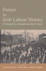 Essays in Irish Labour History : A Festschrift for Elizabeth and John W. Boyle - Book