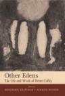 Other Edens : The Life and Work of Brian Coffey - Book