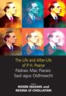 The Life and After-Life of P.H. Pearse : Padraig Mac Piarais: Saol Agus Oidhreacht - Book