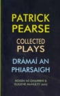 Patrick Pearse : Collected Plays /Dramai an Phiarsaigh - Book