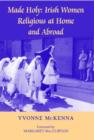 Made Holy : Irish Women Religious at Home and Abroad - Book