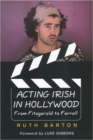 Acting Irish in Hollywood : From Fitzgerald to Farrell - Book