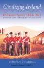 Civilizing Ireland : Ordnance Survey 1824-1842 - Book