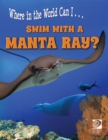 Swim with a Manta Ray? - eBook