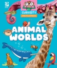 Curiosity Encyclopeida : Animal Worlds - Book