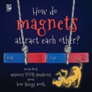 How do magnets attract each other?  World Book answers your questions about how things work - eBook