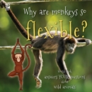 Why are monkeys so flexible? : World Book answers your questions about wild animals - Book