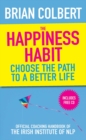 The Happiness Habit : Official Coaching Handbook of the Irish Institute of NLP - Book