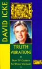 Truth Vibrations - David Icke's Journey from TV Celebrity to World Visionary : An Exploration of the Mysteries of Life and Prophetic Revelations for the Future of Humanity - eBook
