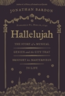 Hallelujah : The Story of a Musical Genius and the City That Brought His Masterpiece to Life - Book