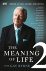 The Meaning of Life 2 - More Lives, More Meaning with Gay Byrne - eBook