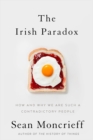 The Irish Paradox : How and Why We Are Such a Contradictory People - Book