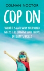 Cop On: What It Is and Why Your Child Needs It : How To Raise Your Child to Survive and Thrive in Today's World - eBook
