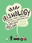 Irishology : Slagging, Junior C Football, Wet Rain and Everything Else We Love About Ireland - Book