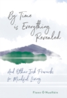 By Time is Everything Revealed : And Other Irish proverbs for Mindful Living - Book