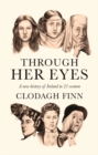 Through Her Eyes : A new history of Ireland in 21 women - Book