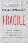 Fragile : Why we feel more anxious, stressed and overwhelmed than ever, and what we can do about it - Book