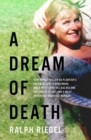 A Dream of Death : How Sophie Toscan du Plantier’s dream became a nightmare and a west Cork village became the centre of Ireland’s most notorious unsolved murder - Book