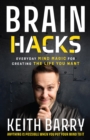 Brain Hacks : Everyday Mind Magic for Creating the Life You Want - eBook