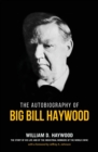 Big Bill Haywood's Book : The Autobiography of Big Bill Haywood - Book