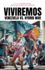 Viviremos : Venezuela vs. Hybrid War - Book