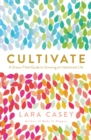 Cultivate : A Grace-Filled Guide to Growing an Intentional Life - Book