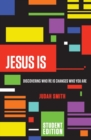 Jesus Is Student Edition : Discovering Who He Is Changes Who You Are - Book