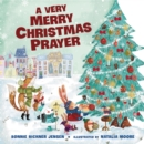 A Very Merry Christmas Prayer : A Sweet Poem of Gratitude for Holiday Joys, Family Traditions, and Baby Jesus - Book