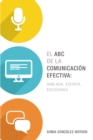 El ABC de la comunicacion efectiva: hablada, escrita y escuchada - Book