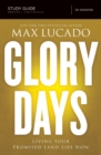 Glory Days Bible Study Guide : Living Your Promised Land Life Now - Book