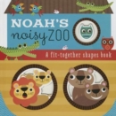 Noah's Noisy Zoo : A Feel-And-Fit Shapes Book - Book