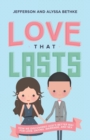 Love That Lasts : How We Discovered God’s Better Way for Love, Dating, Marriage, and Sex - Book