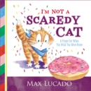 I'm Not a Scaredy Cat : A Prayer for When You Wish You Were Brave - Book
