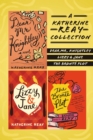 A Katherine Reay Collection : Dear Mr. Knightley, Lizzy and   Jane, The Bronte Plot - eBook