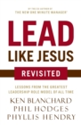Lead Like Jesus Revisited : Lessons from the Greatest Leadership Role Model of All Time - Book