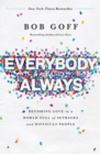 Everybody, Always : Becoming Love in a World Full of Setbacks and Difficult People - Book