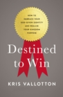 Destined To Win : How to Embrace Your God-Given Identity and Realize Your Kingdom Purpose - Book