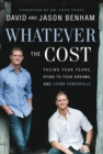 Whatever the Cost : Facing Your Fears, Dying to Your Dreams, and Living Powerfully - Book