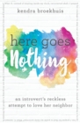 Here Goes Nothing : An Introvert's Reckless Attempt to Love Her Neighbor - Book