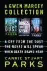 A Gwen Marcey Collection : A Cry from the Dust, The Bones Will Speak, When Death Draws Near - eBook