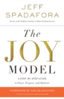 The Joy Model : A Step-by-Step Guide to Peace, Purpose, and Balance - Book