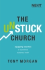 The Unstuck Church : Equipping Churches to Experience Sustained Health - Book